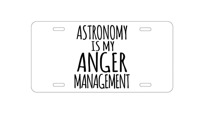 DistinctInk Custom Aluminum Decorative Vanity Front License Plate - Astronomy is My Anger Management