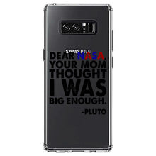 DistinctInk® Clear Shockproof Hybrid Case for Apple iPhone / Samsung Galaxy / Google Pixel - Dear NASA, Your Mom Thought I Was Big Enough Pluto