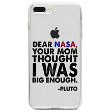 DistinctInk® Clear Shockproof Hybrid Case for Apple iPhone / Samsung Galaxy / Google Pixel - Dear NASA, Your Mom Thought I Was Big Enough Pluto
