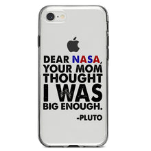 DistinctInk® Clear Shockproof Hybrid Case for Apple iPhone / Samsung Galaxy / Google Pixel - Dear NASA, Your Mom Thought I Was Big Enough Pluto