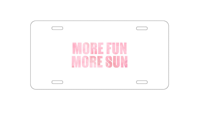 DistinctInk Custom Aluminum Decorative Vanity Front License Plate - More Fun More Sun