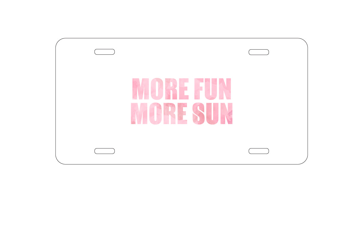 DistinctInk Custom Aluminum Decorative Vanity Front License Plate - More Fun More Sun