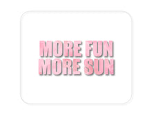DistinctInk Custom Foam Rubber Mouse Pad - 1/4" Thick - More Fun More Sun