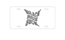 DistinctInk Custom Aluminum Decorative Vanity Front License Plate - Black Holes Suck - Astronomy