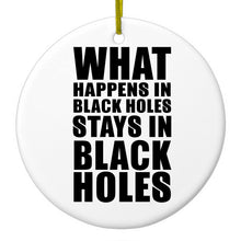 DistinctInk® Hanging Ceramic Christmas Tree Ornament with Gold String - Great Gift / Present - 2 3/4 inch Diameter - What Happens in Black Holes Stays in Black Holes