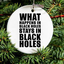 DistinctInk® Hanging Ceramic Christmas Tree Ornament with Gold String - Great Gift / Present - 2 3/4 inch Diameter - What Happens in Black Holes Stays in Black Holes