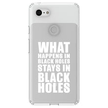 DistinctInk® Clear Shockproof Hybrid Case for Apple iPhone / Samsung Galaxy / Google Pixel - What Happens in Black Holes Stays in Black Holes