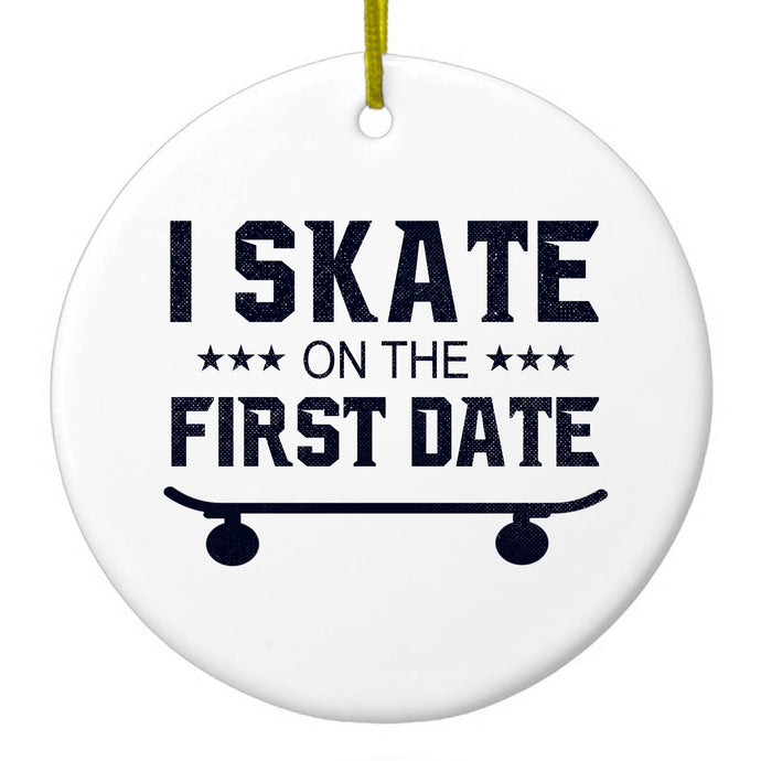 I Skate on the First Date Ceramic Ornament