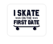 DistinctInk Custom Foam Rubber Mouse Pad - 1/4" Thick - I Skate on the First Date