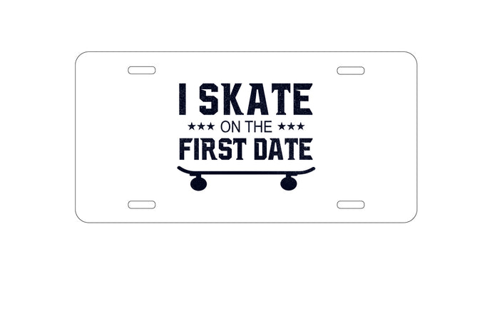 DistinctInk Custom Aluminum Decorative Vanity Front License Plate - I Skate on the First Date