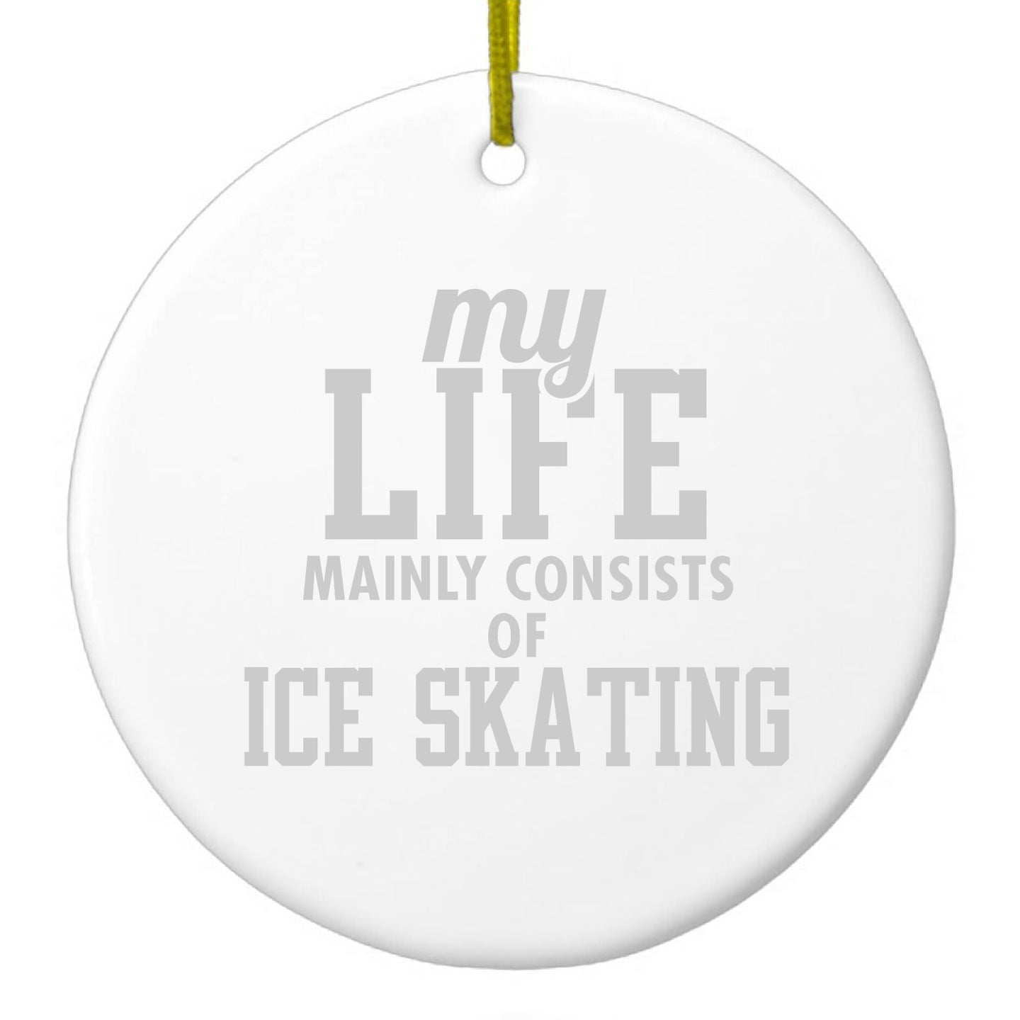 DistinctInk® Hanging Ceramic Christmas Tree Ornament with Gold String - Great Gift / Present - 2 3/4 inch Diameter - My Life Mainly Consists of Ice Skating