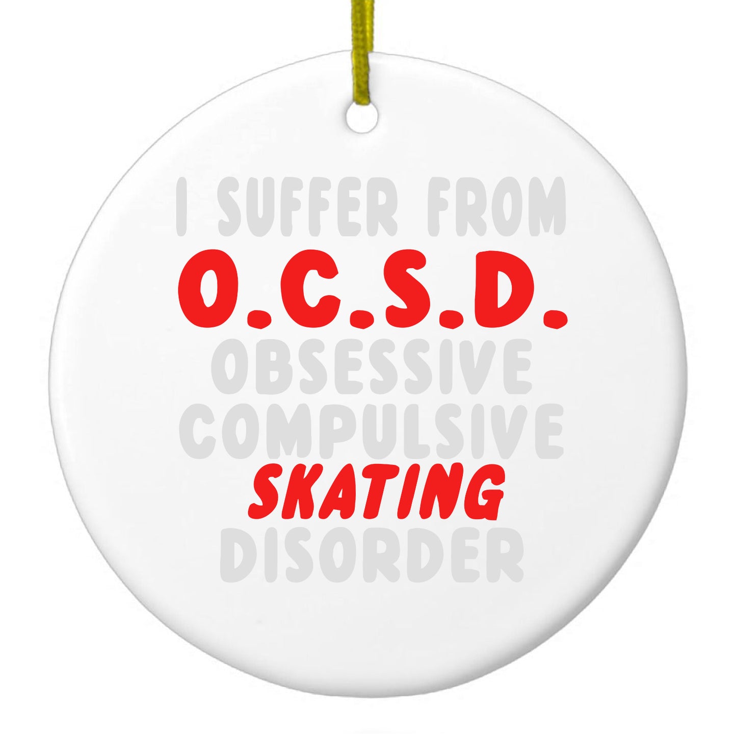 DistinctInk® Hanging Ceramic Christmas Tree Ornament with Gold String - Great Gift / Present - 2 3/4 inch Diameter - OCSD - Obsessive Compulsive Skating Disorder