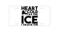 Custom Aluminum Decorative Vanity Front License Plate - Heart as Cold as the Ice I Skate On