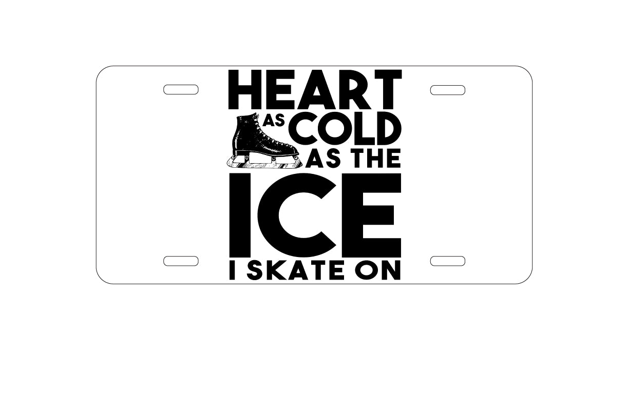 DistinctInk Custom Aluminum Decorative Vanity Front License Plate - Heart as Cold as the Ice I Skate On