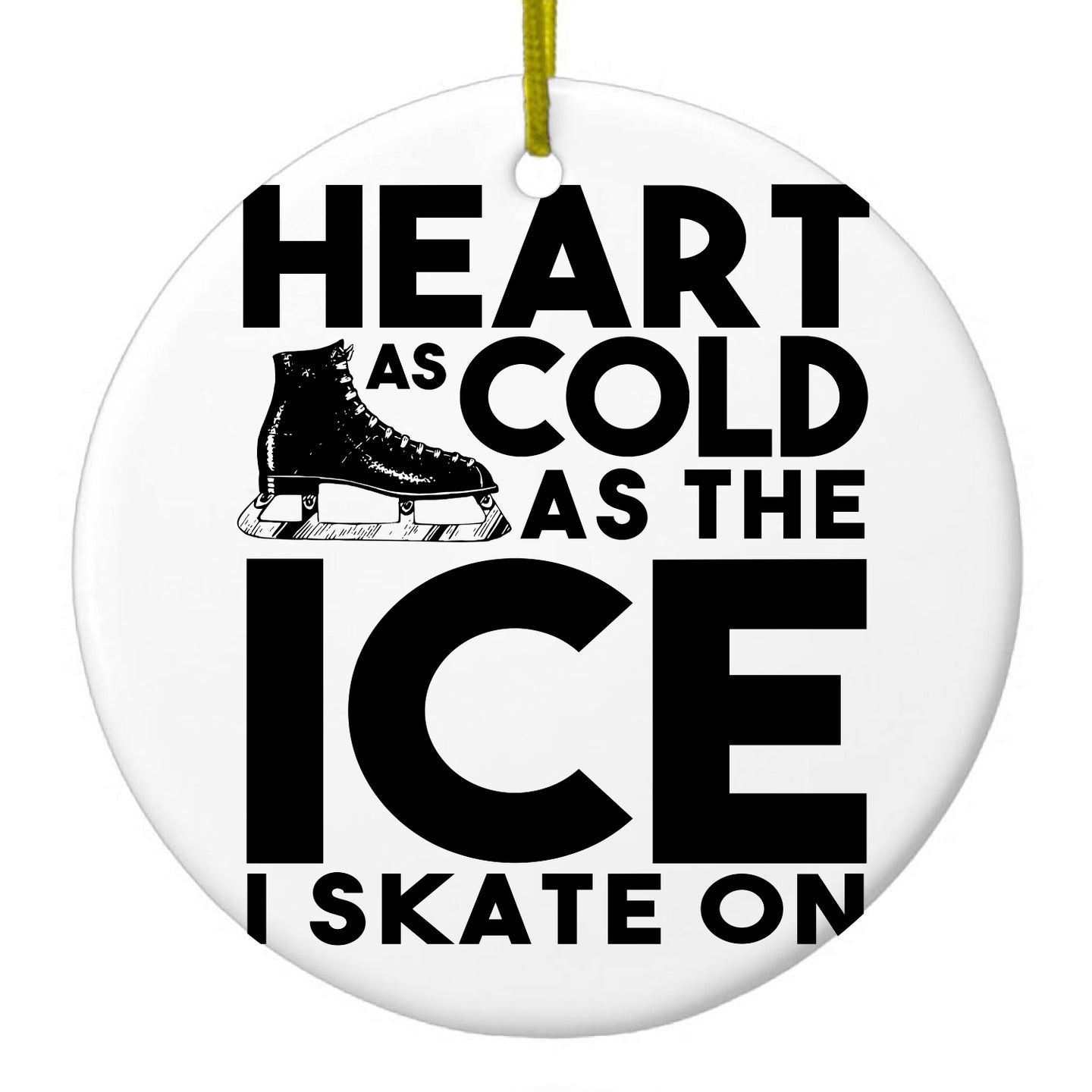 DistinctInk® Hanging Ceramic Christmas Tree Ornament with Gold String - Great Gift / Present - 2 3/4 inch Diameter - Heart as Cold as the Ice I Skate On