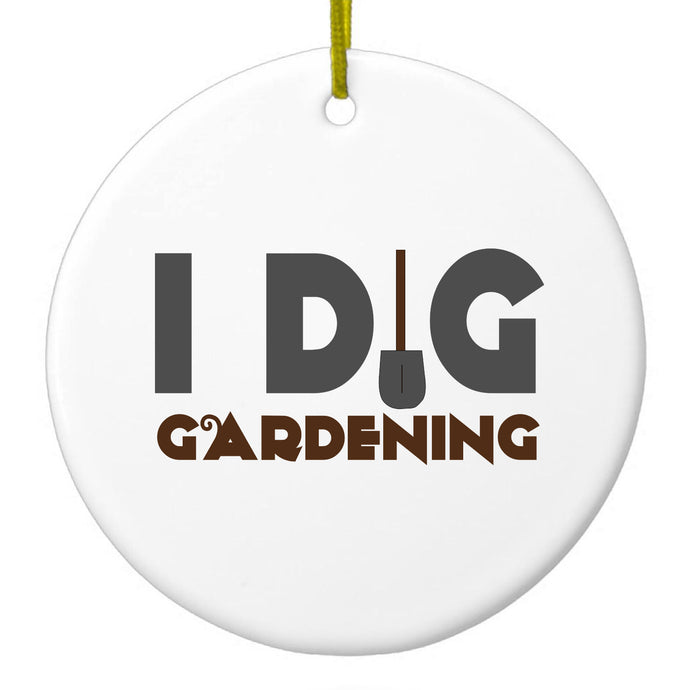 I Dig Gardening Ceramic Ornament