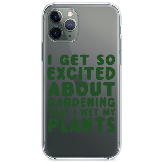 DistinctInk® Clear Shockproof Hybrid Case for Apple iPhone / Samsung Galaxy / Google Pixel - I Get So Exciting About Gardening I Wet My PLANTS