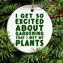 DistinctInk® Hanging Ceramic Christmas Tree Ornament with Gold String - Great Gift / Present - 2 3/4 inch Diameter - I Get So Exciting About Gardening I Wet My PLANTS