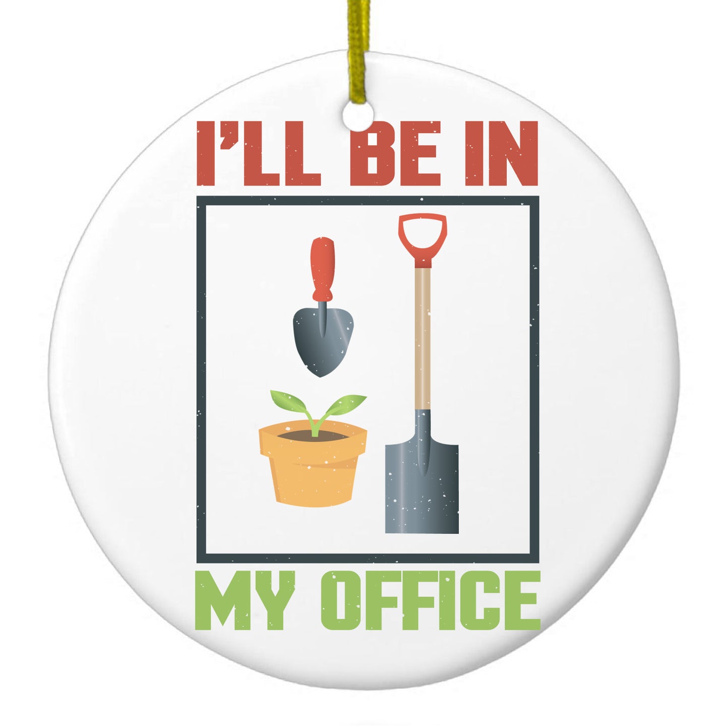 DistinctInk® Hanging Ceramic Christmas Tree Ornament with Gold String - Great Gift / Present - 2 3/4 inch Diameter - I'll be in My Office - Gardening