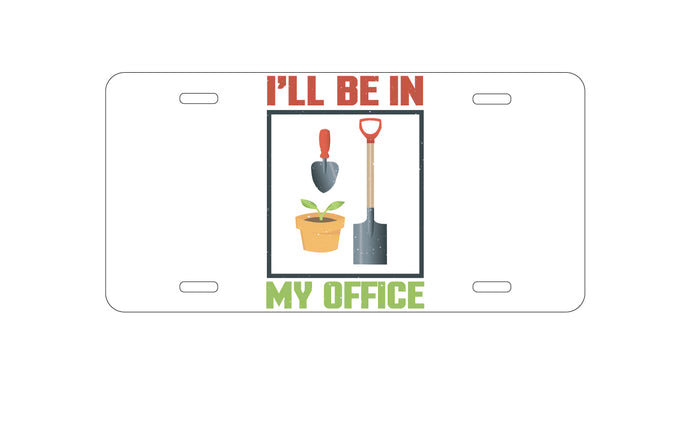 DistinctInk Custom Aluminum Decorative Vanity Front License Plate - I'll be in My Office - Gardening