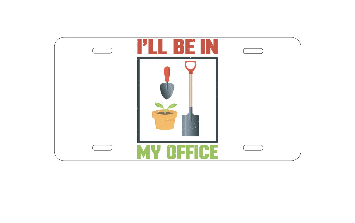 DistinctInk Custom Aluminum Decorative Vanity Front License Plate - I'll be in My Office - Gardening