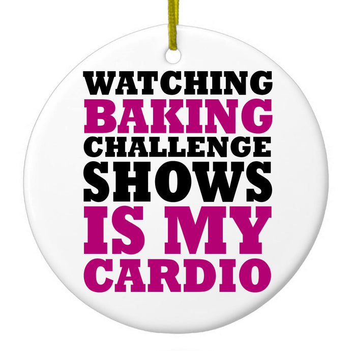 Watching Baking Shows is My Cardio Ceramic Ornament
