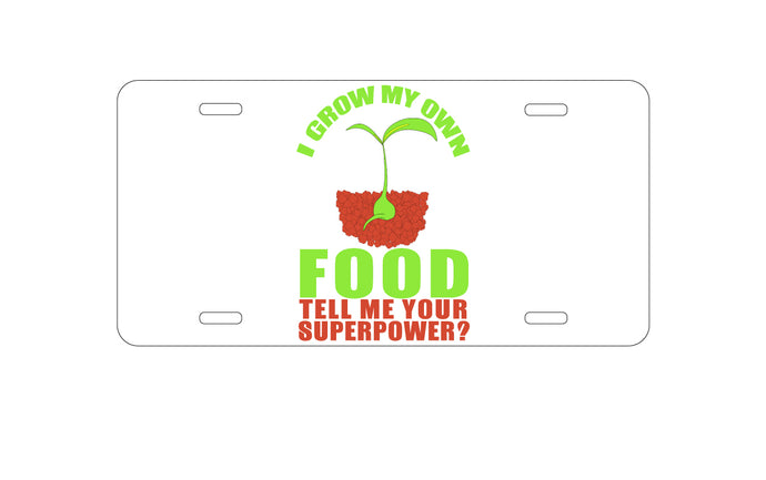 DistinctInk Custom Aluminum Decorative Vanity Front License Plate - I Grow My Own Food Tell Me Your Superpower