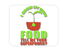 DistinctInk Custom Foam Rubber Mouse Pad - 1/4" Thick - I Grow My Own Food Tell Me Your Superpower