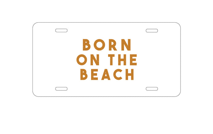 DistinctInk Custom Aluminum Decorative Vanity Front License Plate - Born on the Beach