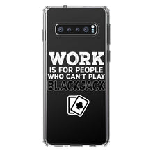 DistinctInk® Clear Shockproof Hybrid Case for Apple iPhone / Samsung Galaxy / Google Pixel - Work is for People Who Can't Play Blackjack