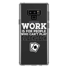 DistinctInk® Clear Shockproof Hybrid Case for Apple iPhone / Samsung Galaxy / Google Pixel - Work is for People Who Can't Play Blackjack