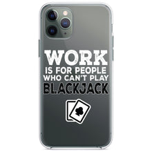 DistinctInk® Clear Shockproof Hybrid Case for Apple iPhone / Samsung Galaxy / Google Pixel - Work is for People Who Can't Play Blackjack