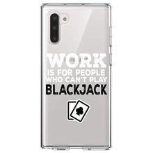 DistinctInk® Clear Shockproof Hybrid Case for Apple iPhone / Samsung Galaxy / Google Pixel - Work is for People Who Can't Play Blackjack