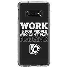 DistinctInk® Clear Shockproof Hybrid Case for Apple iPhone / Samsung Galaxy / Google Pixel - Work is for People Who Can't Play Blackjack