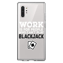 DistinctInk® Clear Shockproof Hybrid Case for Apple iPhone / Samsung Galaxy / Google Pixel - Work is for People Who Can't Play Blackjack