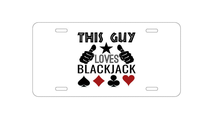 DistinctInk Custom Aluminum Decorative Vanity Front License Plate - This Guy Loves Blackjack
