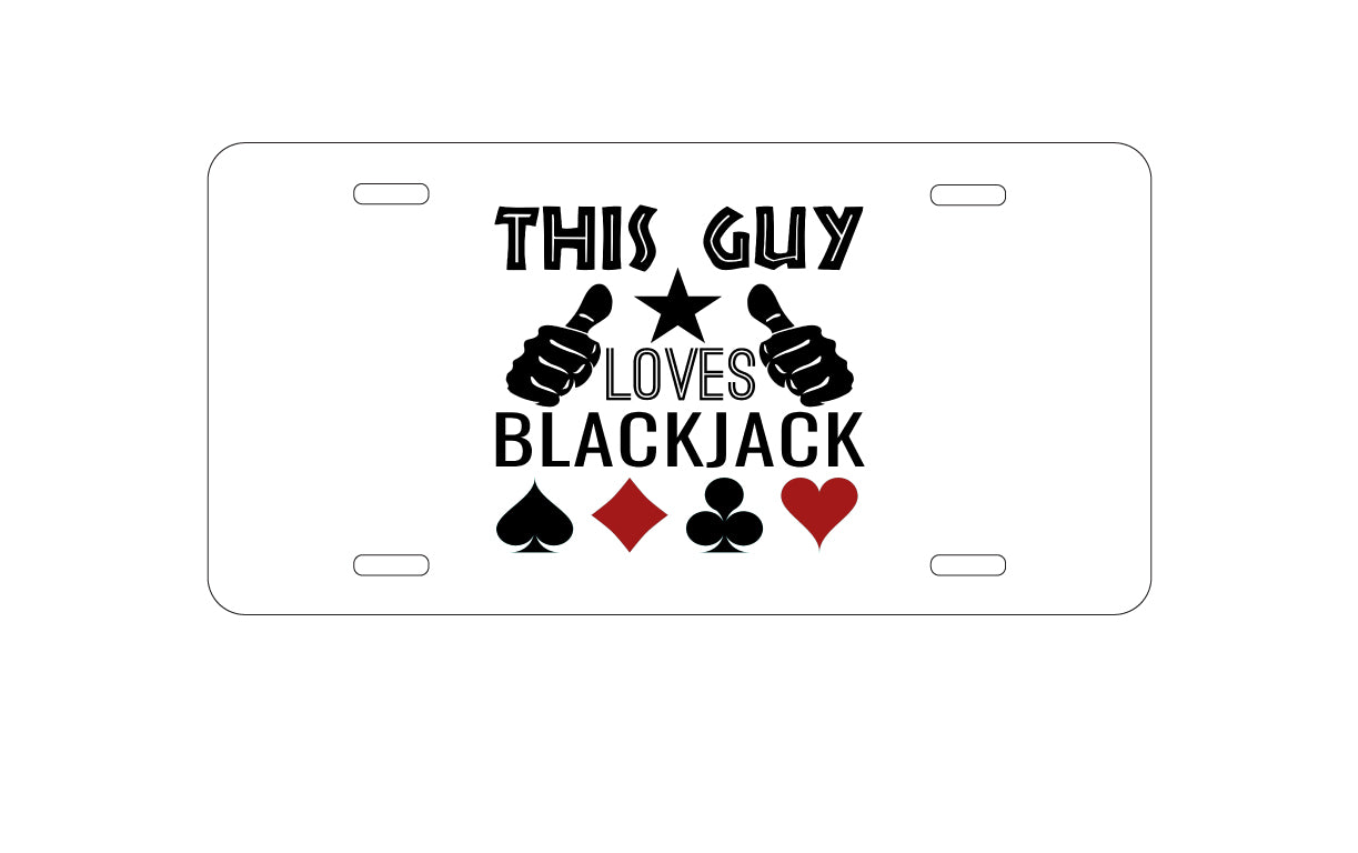 DistinctInk Custom Aluminum Decorative Vanity Front License Plate - This Guy Loves Blackjack