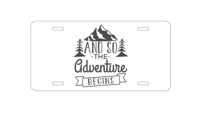 DistinctInk Custom Aluminum Decorative Vanity Front License Plate - And so the Adventure Begins