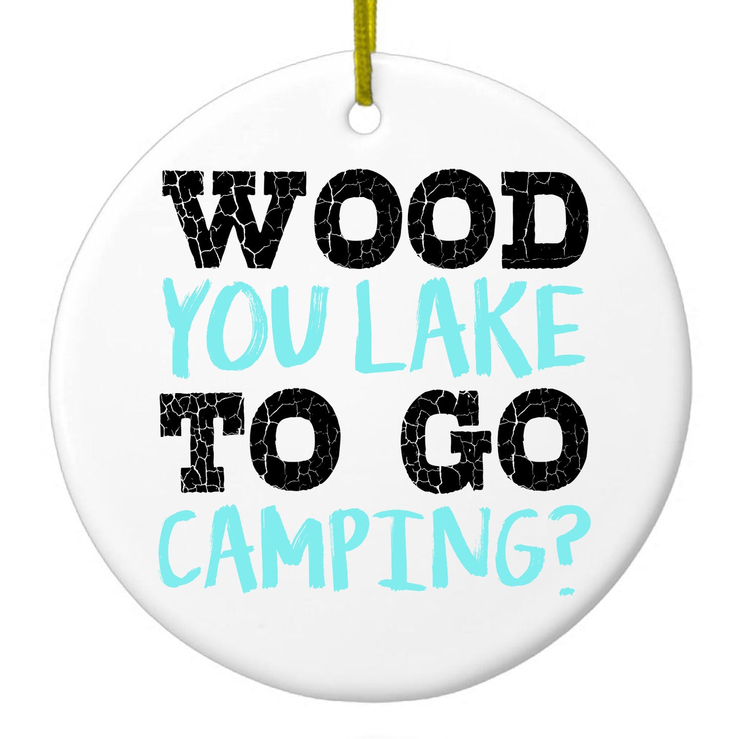 Wood You Lake to Go Camping Ceramic Ornament