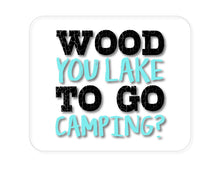 DistinctInk Custom Foam Rubber Mouse Pad - 1/4" Thick - Wood You Lake to Go Camping