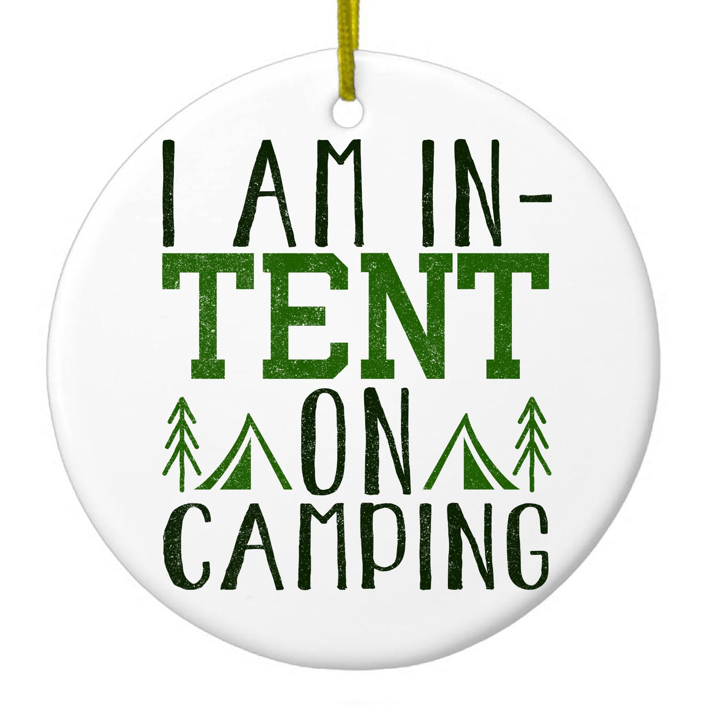 DistinctInk® Hanging Ceramic Christmas Tree Ornament with Gold String - Great Gift / Present - 2 3/4 inch Diameter - I Am In-TENT on Camping