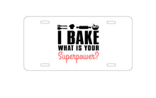 DistinctInk Custom Aluminum Decorative Vanity Front License Plate - I Bake What is Your Superpower