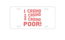 DistinctInk Custom Aluminum Decorative Vanity Front License Plate - 1 Casino 2 Casino 3 Casino Poor