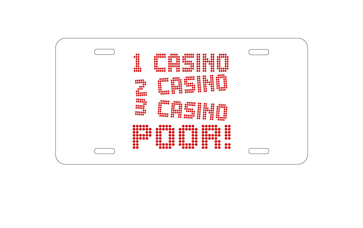 DistinctInk Custom Aluminum Decorative Vanity Front License Plate - 1 Casino 2 Casino 3 Casino Poor