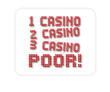 DistinctInk Custom Foam Rubber Mouse Pad - 1/4" Thick - 1 Casino 2 Casino 3 Casino Poor
