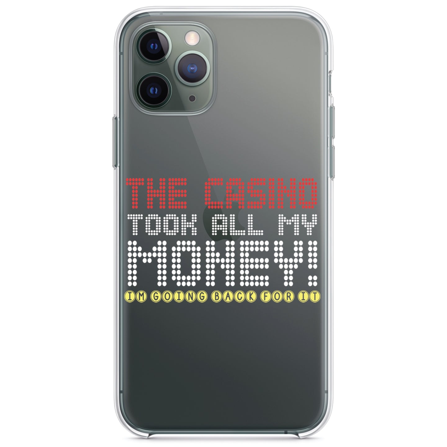 DistinctInk® Clear Shockproof Hybrid Case for Apple iPhone / Samsung Galaxy / Google Pixel - The Casino Took All My Money