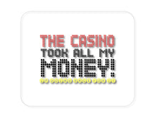 DistinctInk Custom Foam Rubber Mouse Pad - 1/4" Thick - The Casino Took All My Money