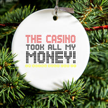 DistinctInk® Hanging Ceramic Christmas Tree Ornament with Gold String - Great Gift / Present - 2 3/4 inch Diameter - The Casino Took All My Money