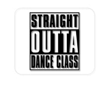 DistinctInk Custom Foam Rubber Mouse Pad - 1/4" Thick - Straight Outta Dance Class
