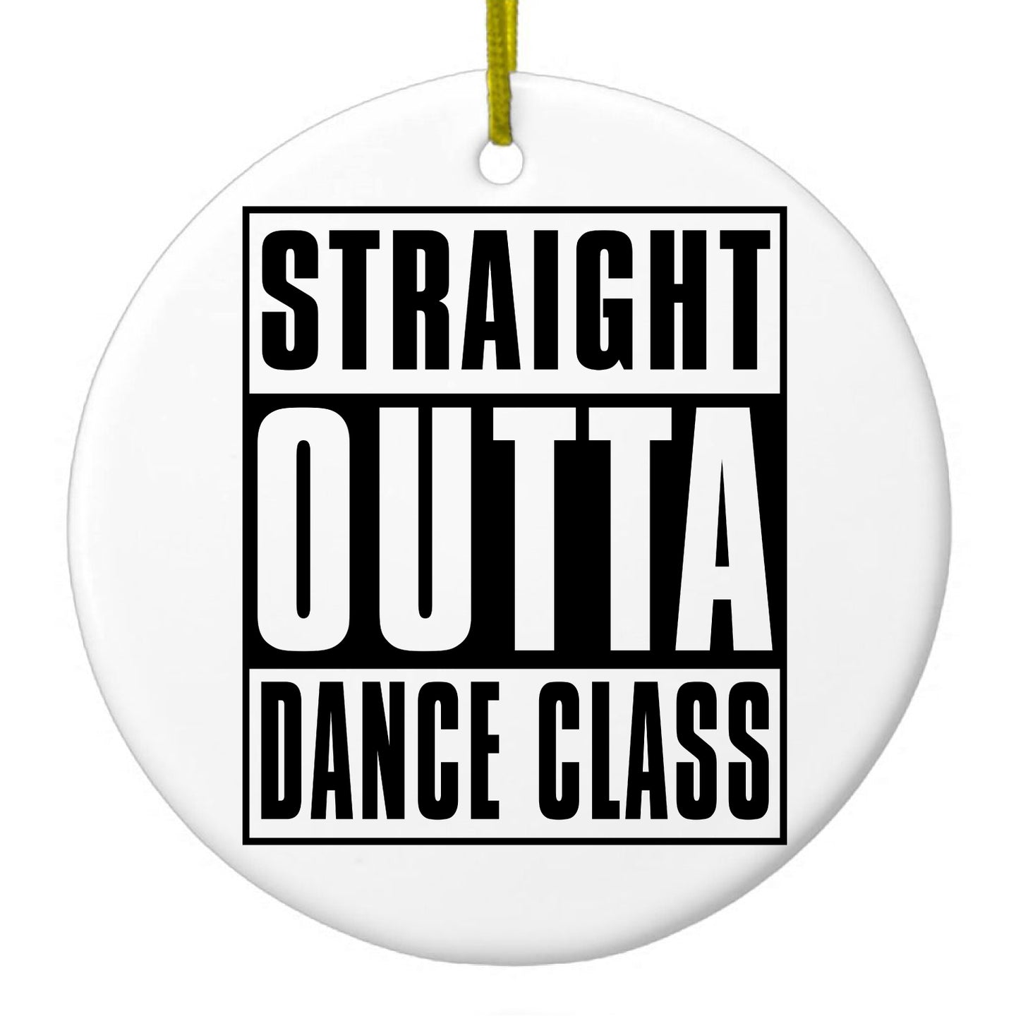 DistinctInk® Hanging Ceramic Christmas Tree Ornament with Gold String - Great Gift / Present - 2 3/4 inch Diameter - Straight Outta Dance Class